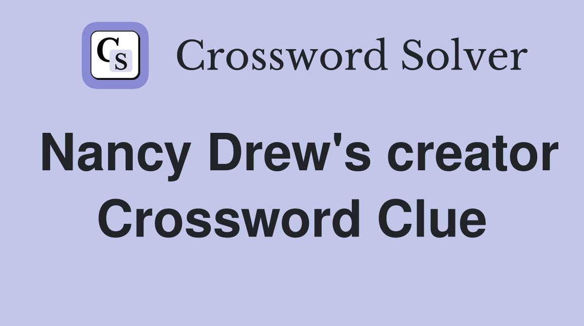 Nancy Drew's creator Crossword Clue