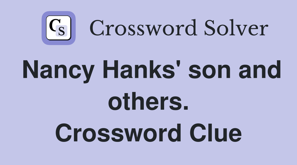 Nancy Hanks' son and others. Crossword Clue