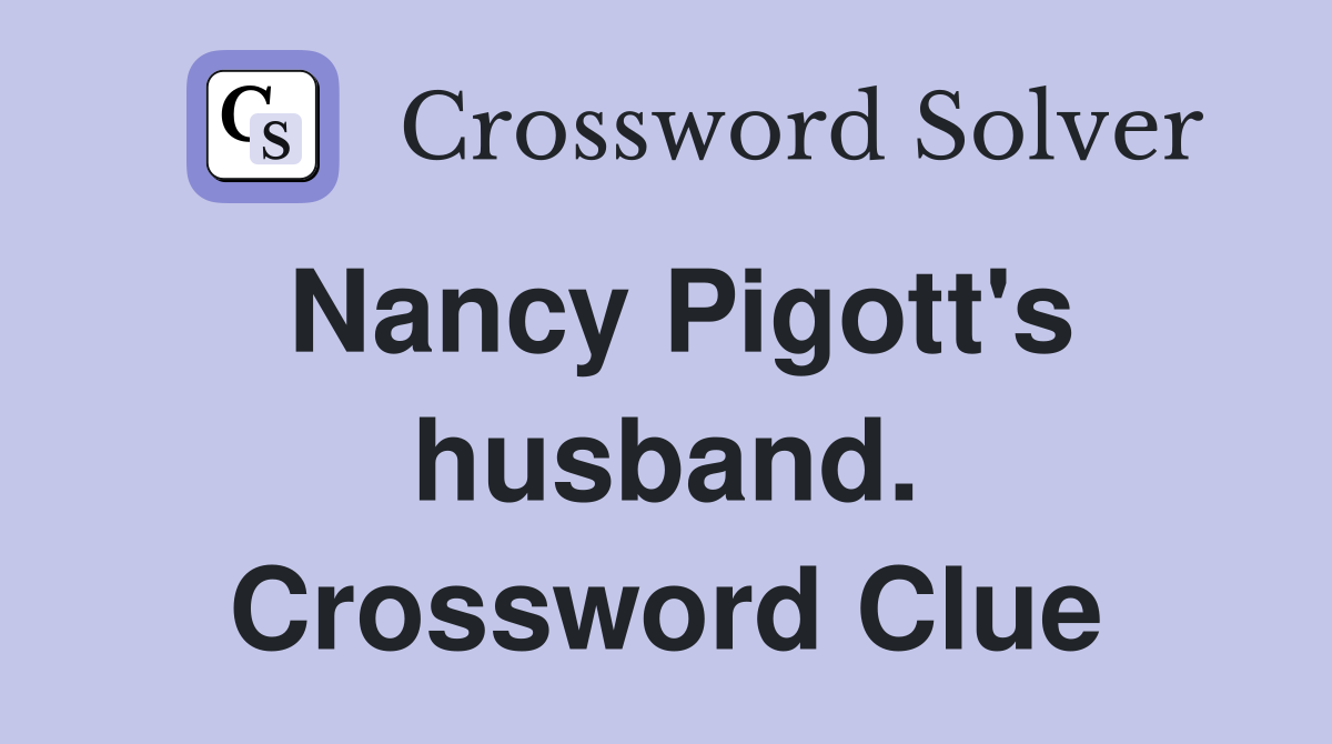 Nancy Pigott's husband. Crossword Clue