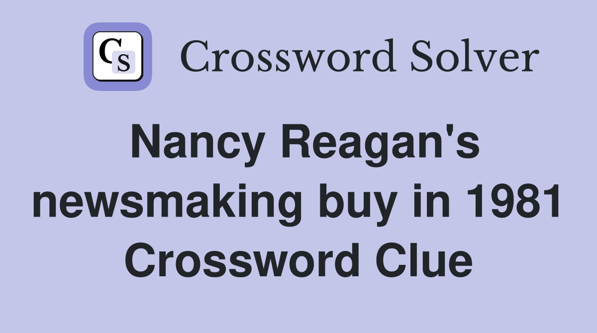 Nancy Reagan's newsmaking buy in 1981 Crossword Clue