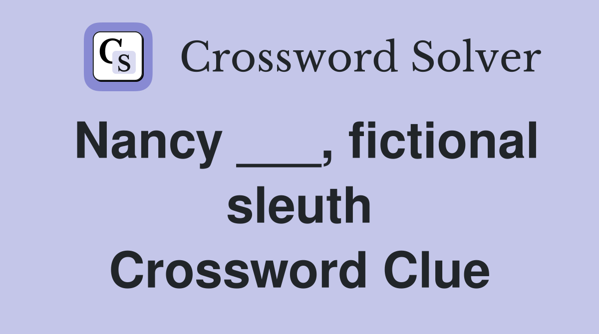 Nancy ___, fictional sleuth Crossword Clue