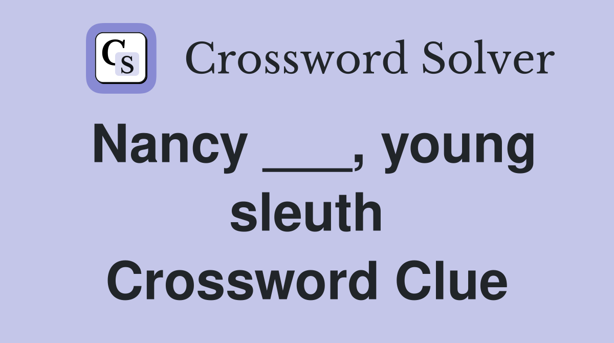 Nancy ___, young sleuth Crossword Clue