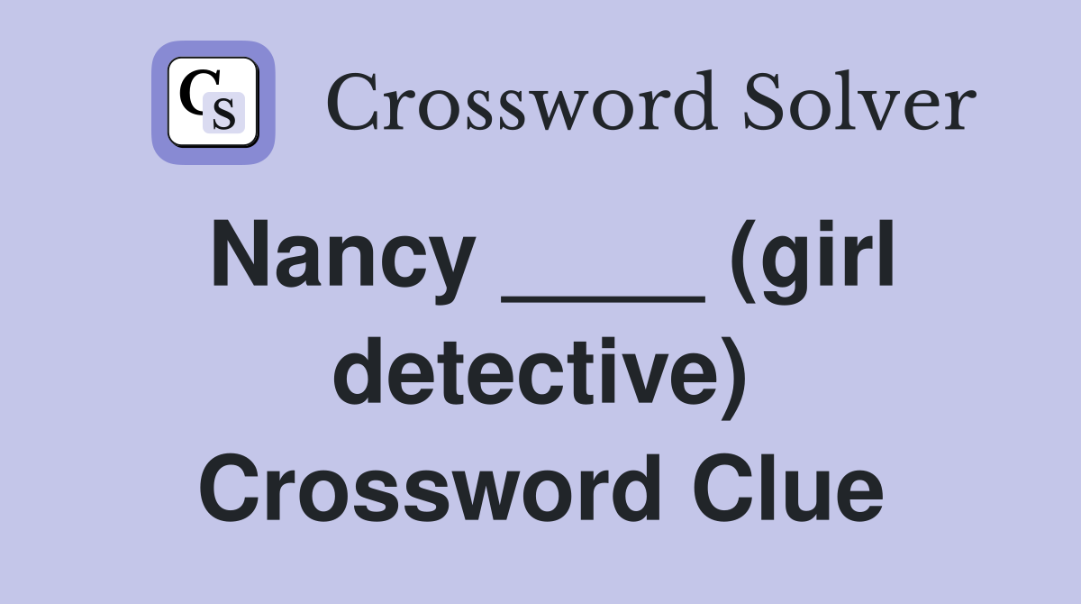 Nancy ____ (girl detective) Crossword Clue