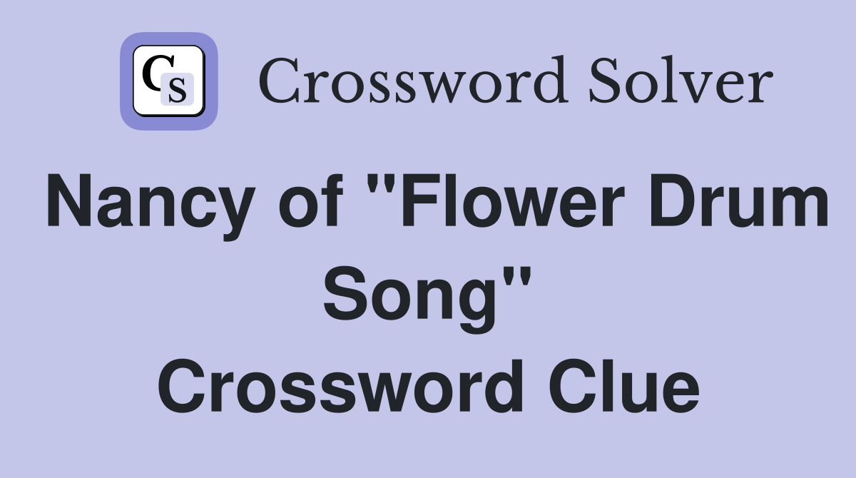 Nancy of "Flower Drum Song" Crossword Clue