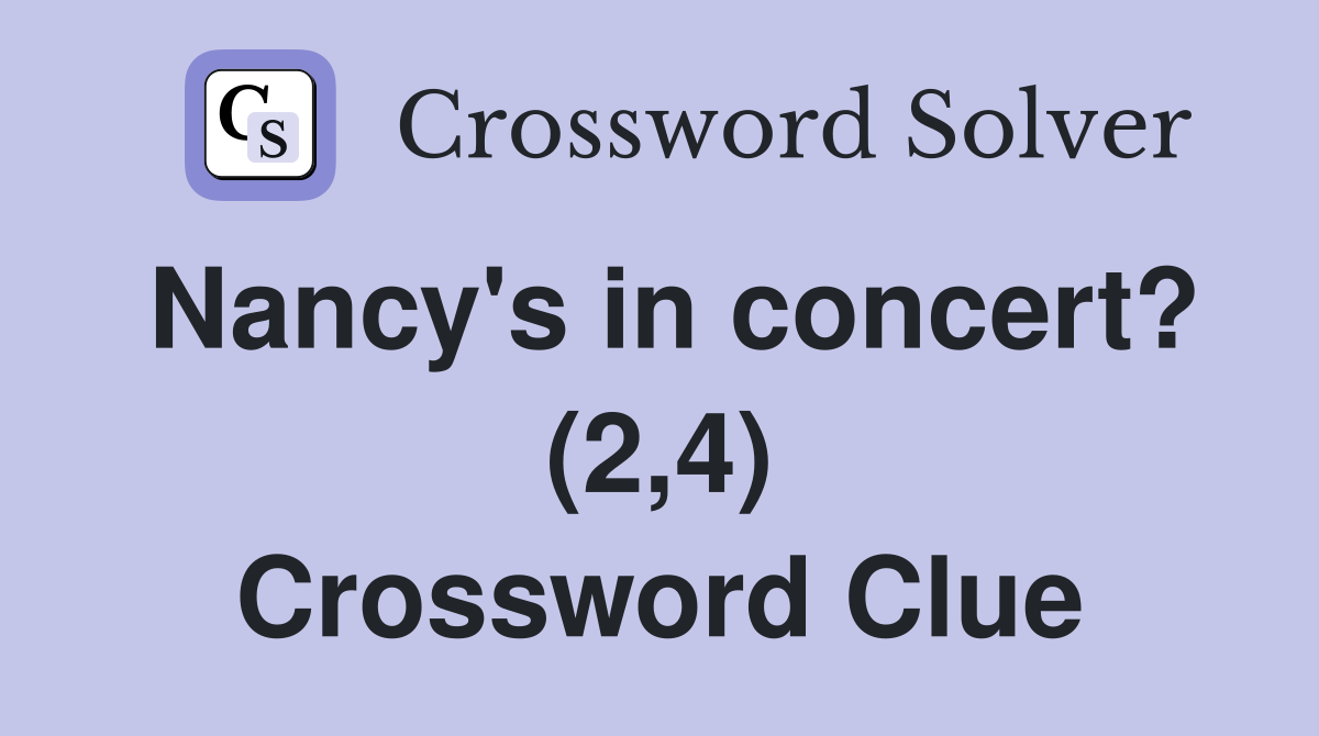 Nancy's in concert? (2,4) Crossword Clue
