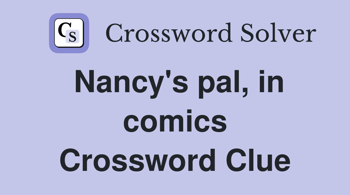 Nancy's pal, in comics Crossword Clue