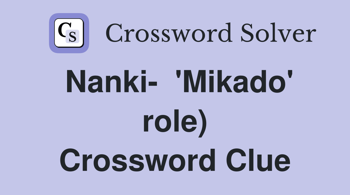 Nanki-  'Mikado' role) Crossword Clue