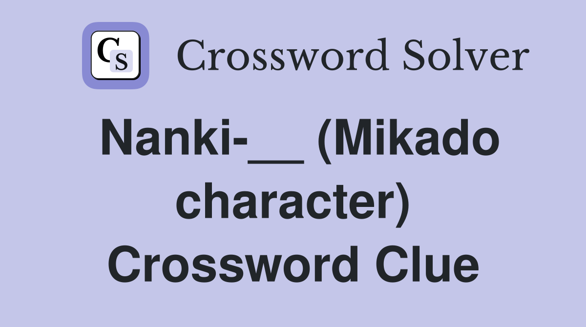 Nanki-__ (Mikado character) Crossword Clue