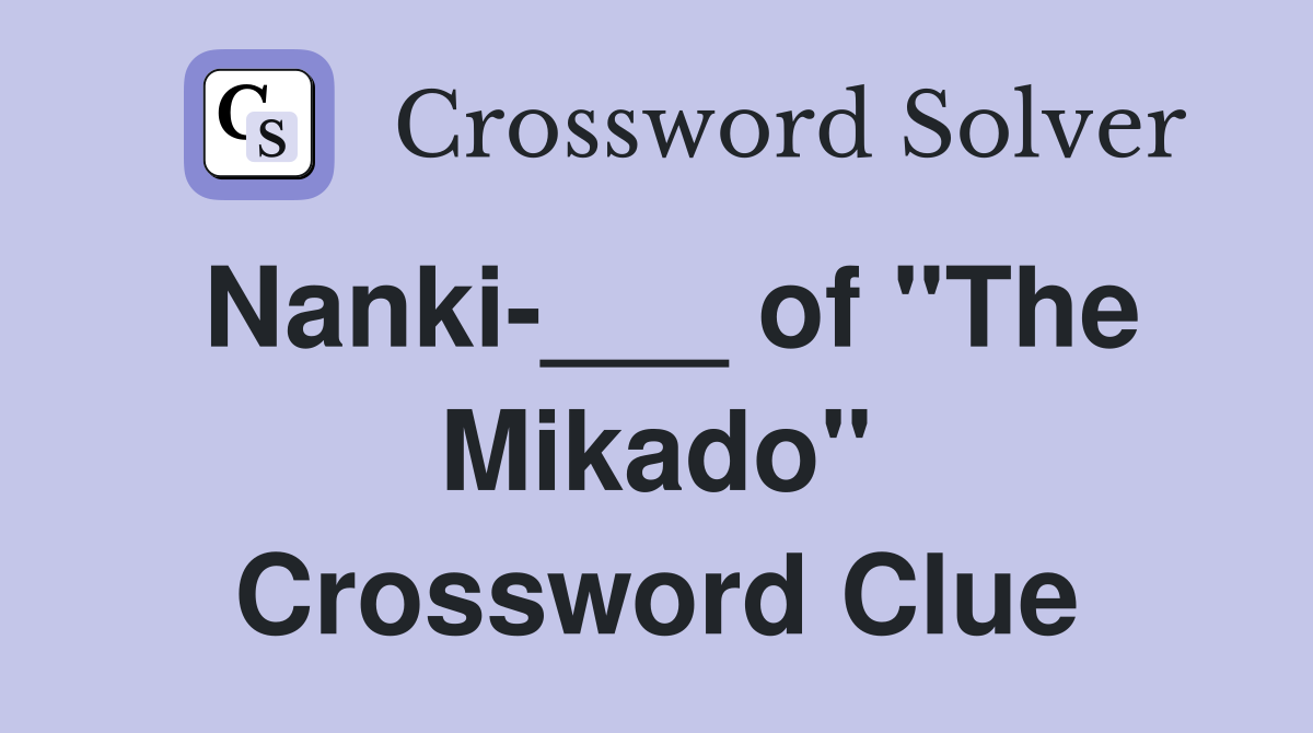 Nanki-___ of "The Mikado" Crossword Clue