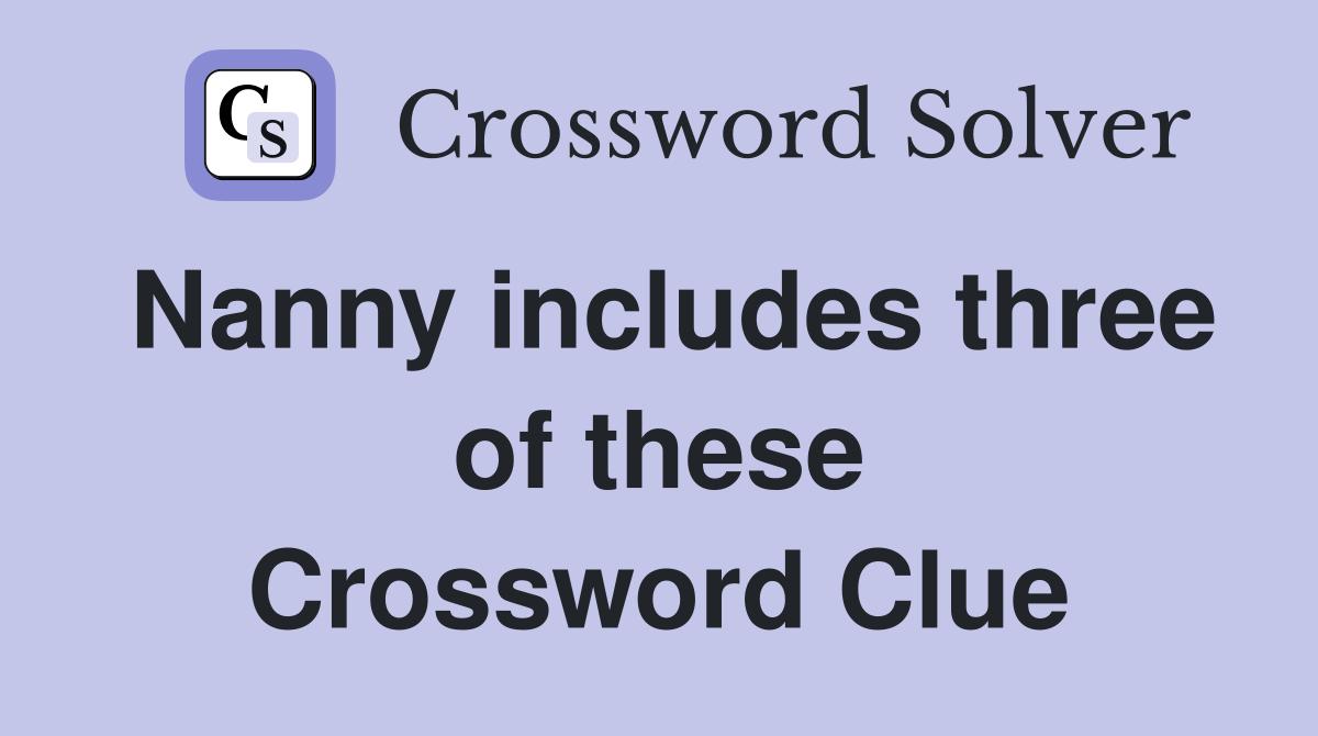 Nanny includes three of these Crossword Clue