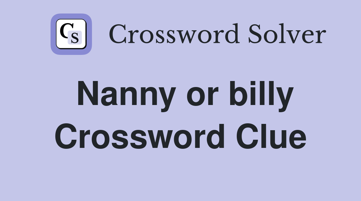 Nanny or billy Crossword Clue