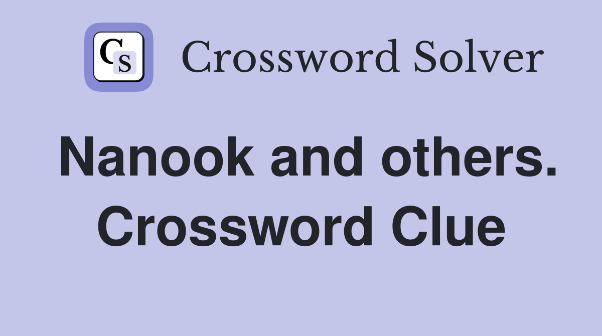 Nanook and others. Crossword Clue