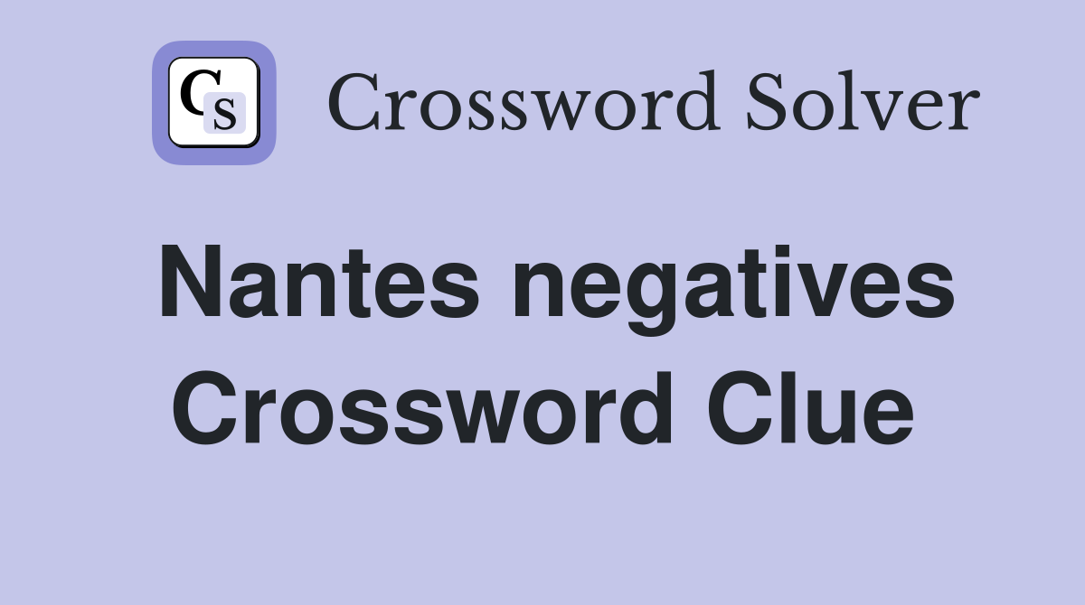 Nantes negatives Crossword Clue