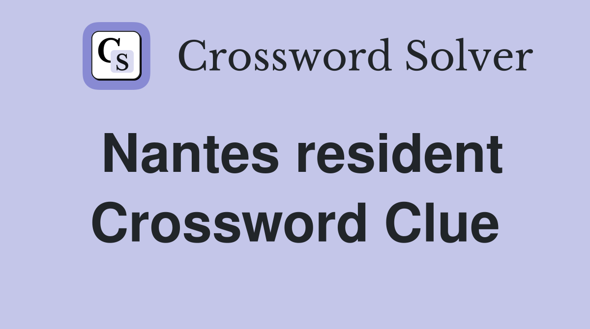 Nantes resident Crossword Clue