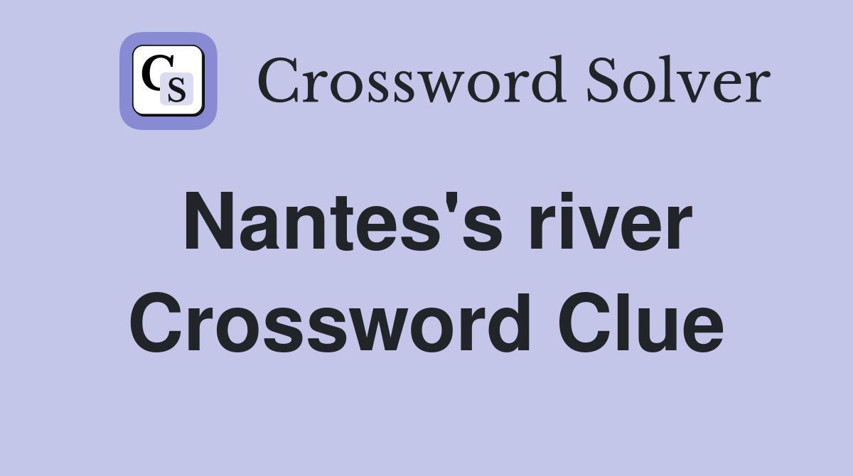 Nantes's river Crossword Clue