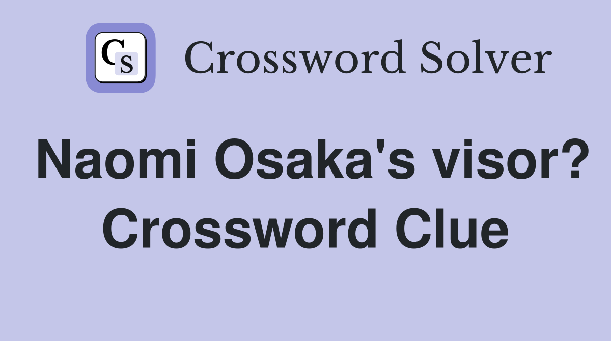 Naomi Osaka's visor? Crossword Clue