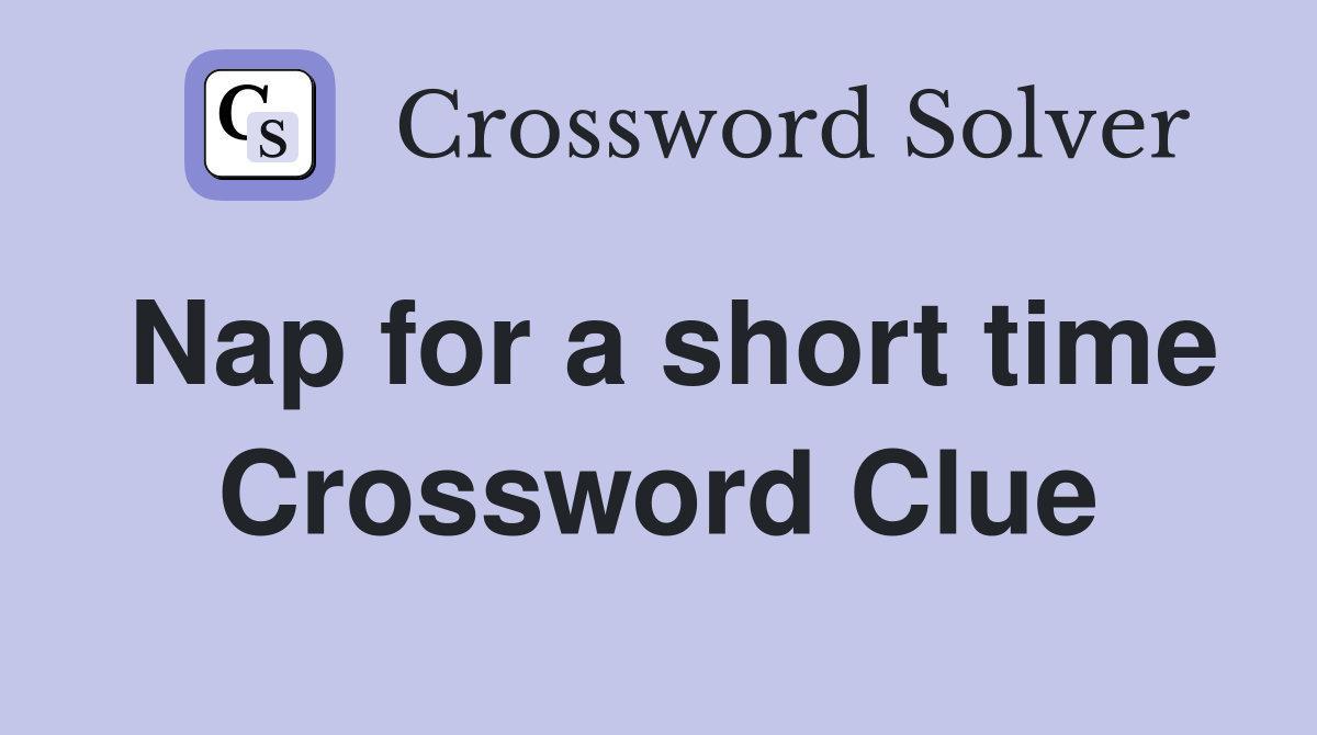 Nap for a short time Crossword Clue