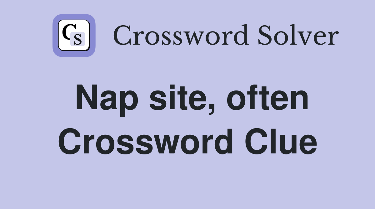 Nap site, often Crossword Clue