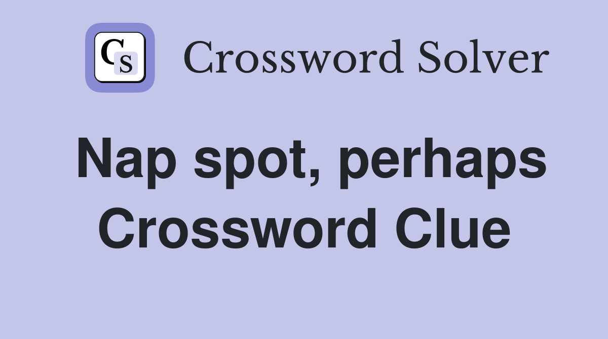 Nap spot, perhaps Crossword Clue