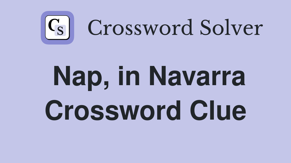 Nap, in Navarra Crossword Clue