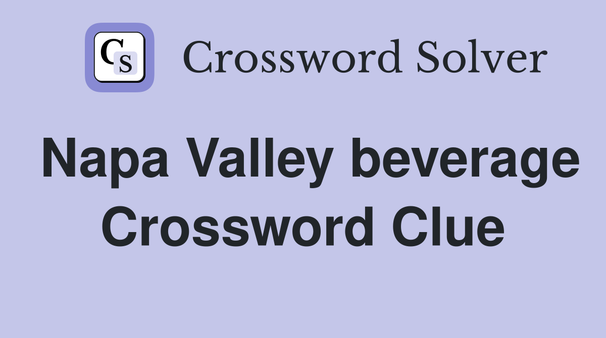 Napa Valley beverage Crossword Clue