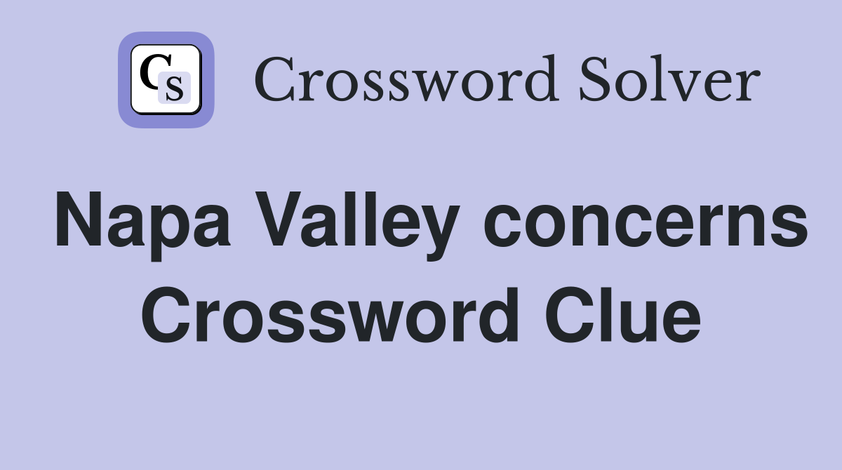 Napa Valley concerns Crossword Clue