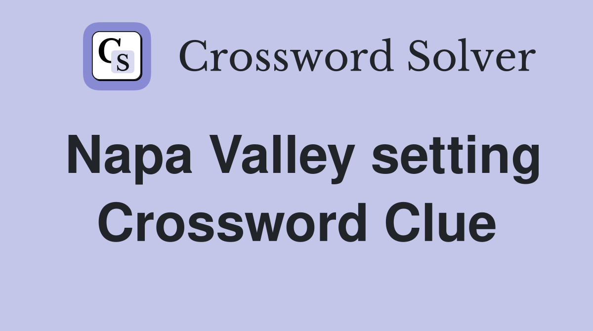 Napa Valley setting Crossword Clue