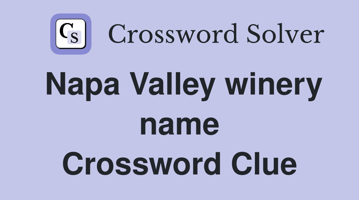 Napa Valley winery name Crossword Clue