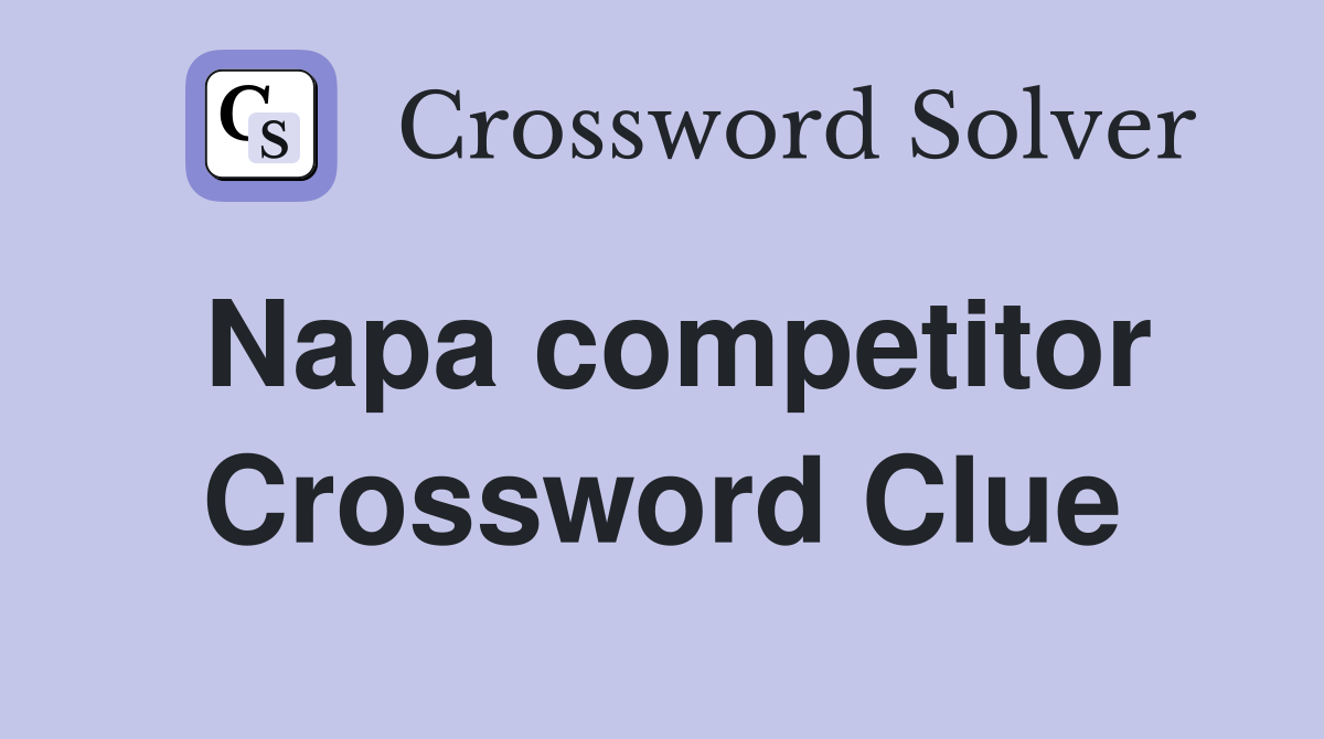 Napa competitor Crossword Clue