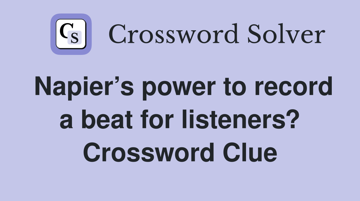 Napier’s power to record a beat for listeners? Crossword Clue