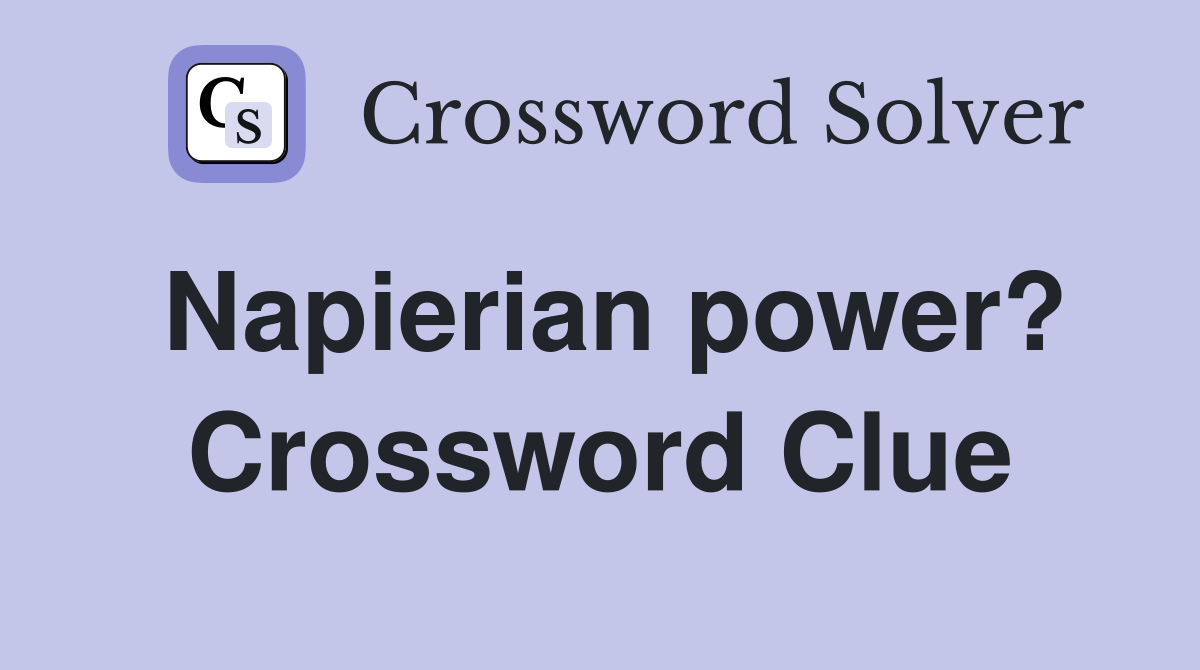 Napierian power? Crossword Clue