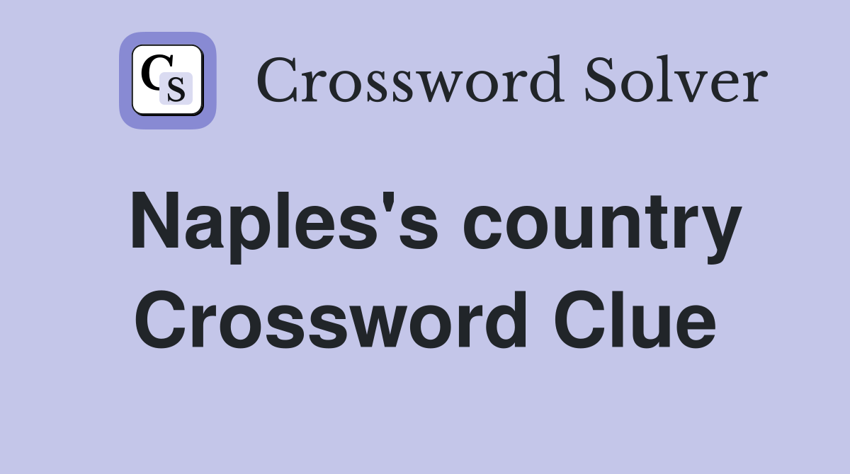 Naples's country Crossword Clue