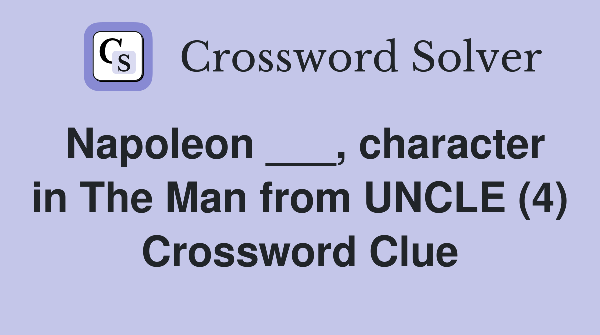Napoleon ___, character in The Man from UNCLE (4) Crossword Clue