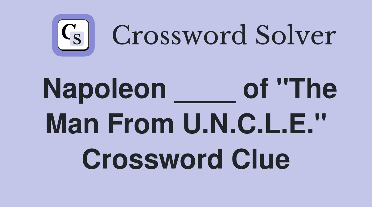 Napoleon ____ of "The Man From U.N.C.L.E." Crossword Clue