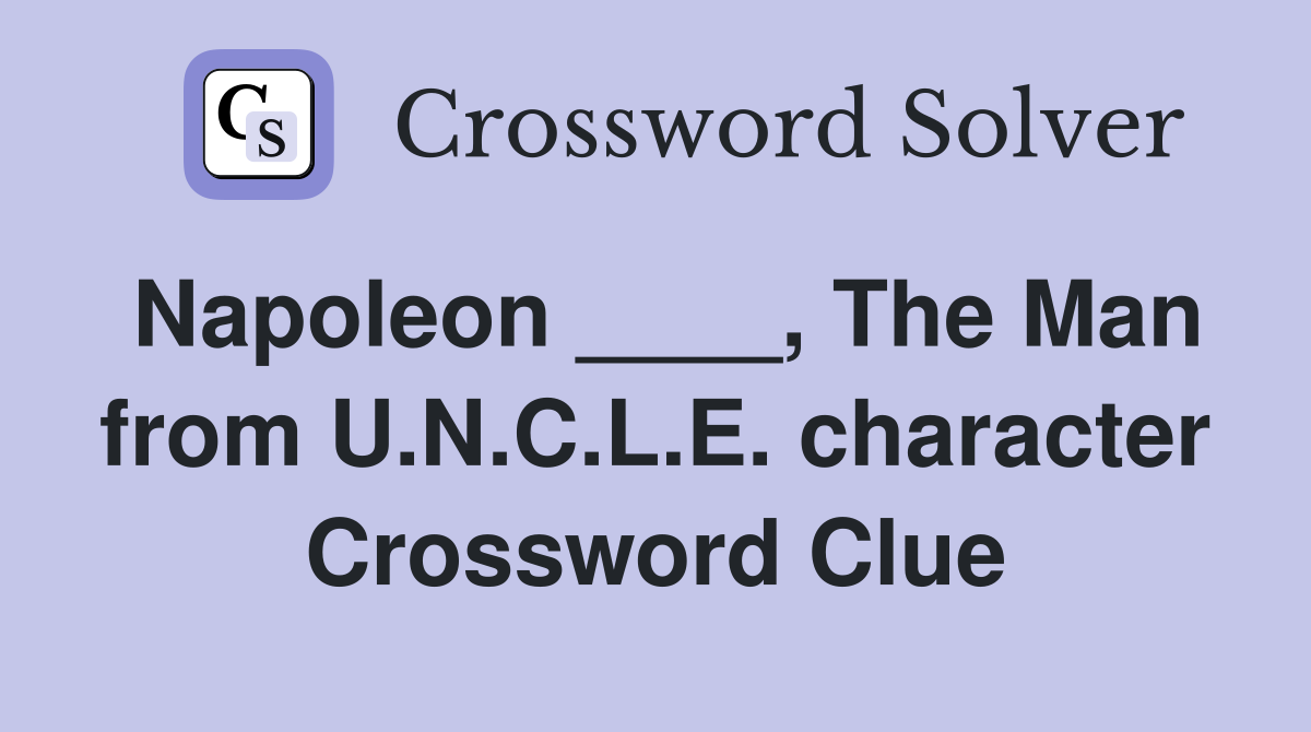 Napoleon ____, The Man from U.N.C.L.E. character Crossword Clue