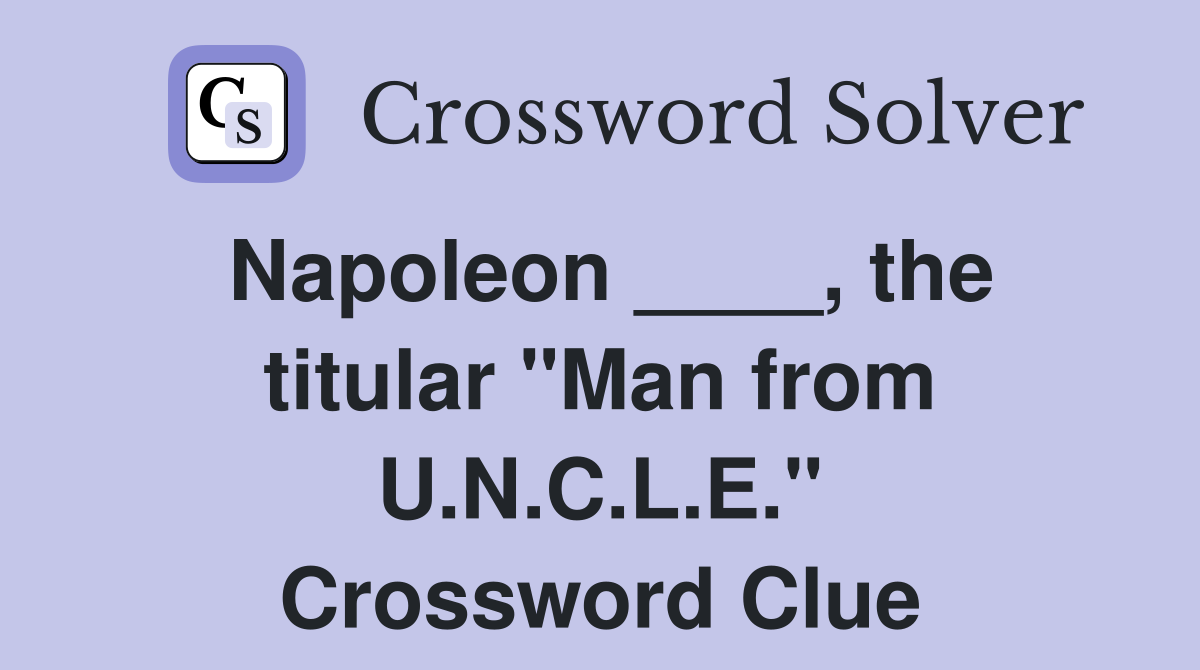 Napoleon ____, the titular "Man from U.N.C.L.E." Crossword Clue