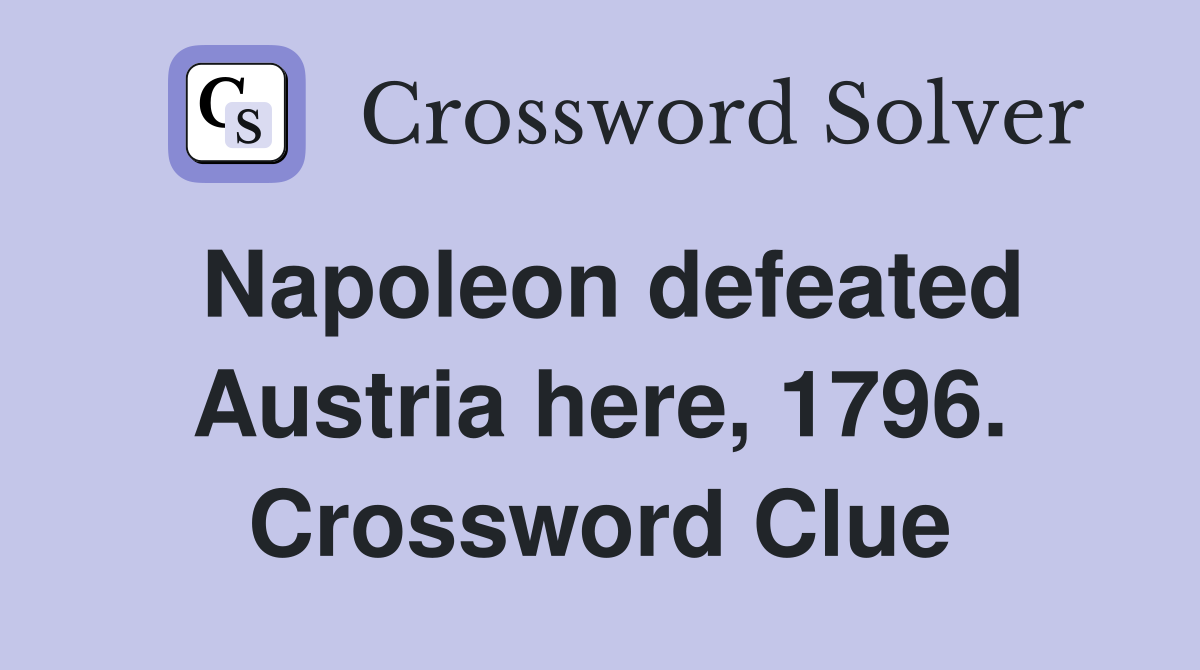 Napoleon defeated Austria here, 1796. Crossword Clue