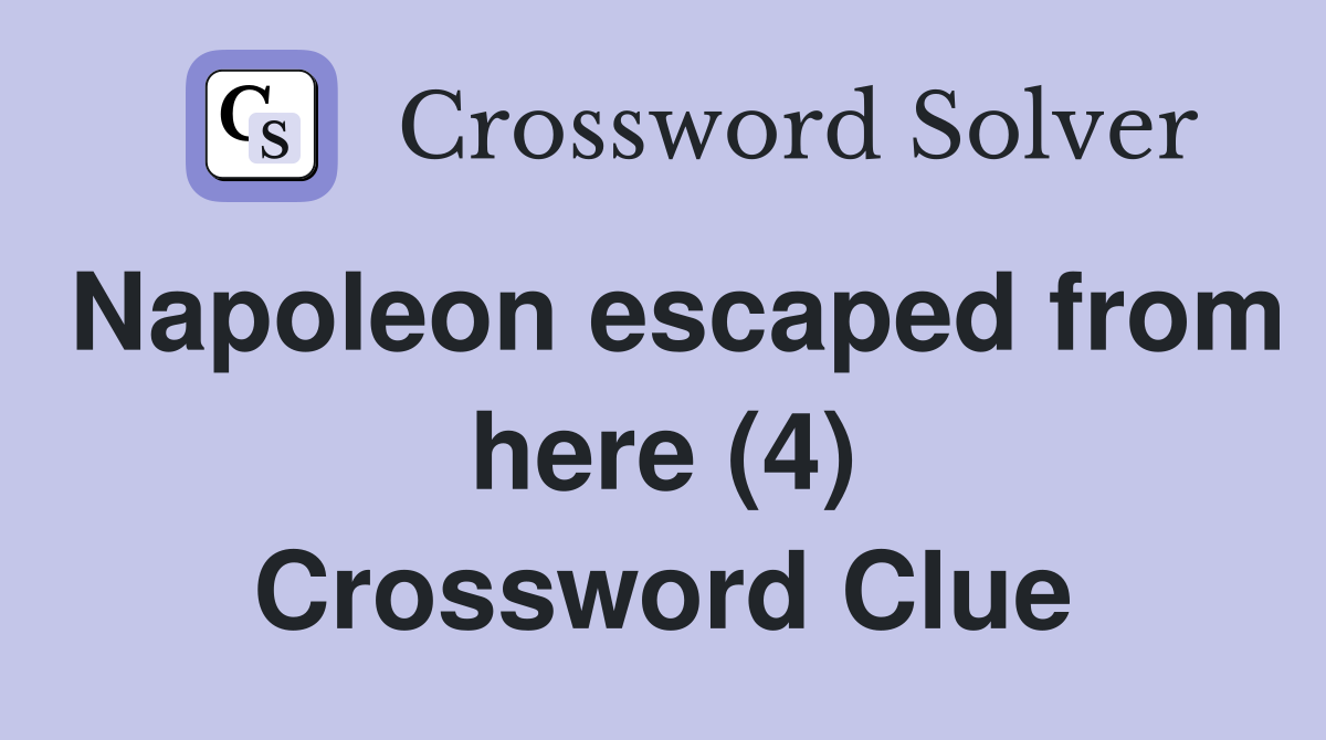 Napoleon escaped from here (4) Crossword Clue