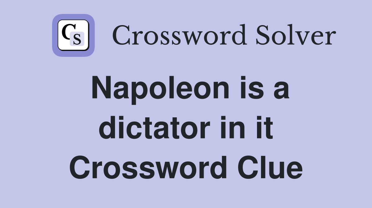 Napoleon is a dictator in it Crossword Clue