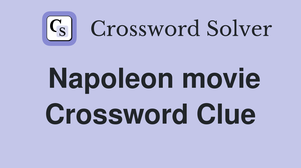 Napoleon movie Crossword Clue