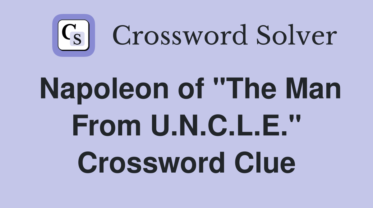 Napoleon of "The Man From U.N.C.L.E." Crossword Clue