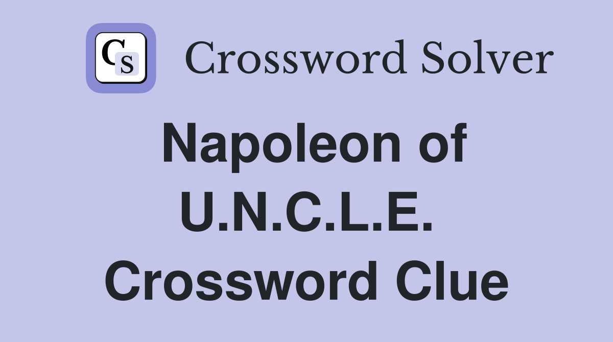 Napoleon of U.N.C.L.E. Crossword Clue
