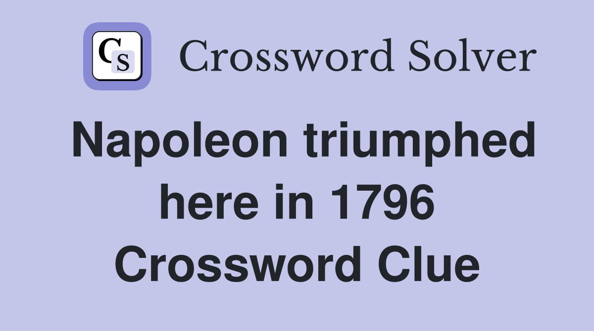 Napoleon triumphed here in 1796 Crossword Clue