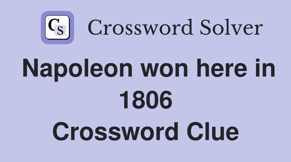 Napoleon won here in 1806 Crossword Clue