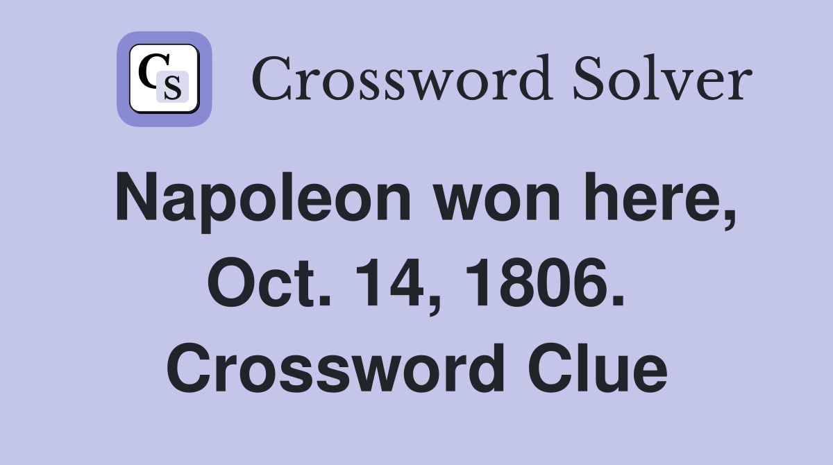 Napoleon won here, Oct. 14, 1806. Crossword Clue