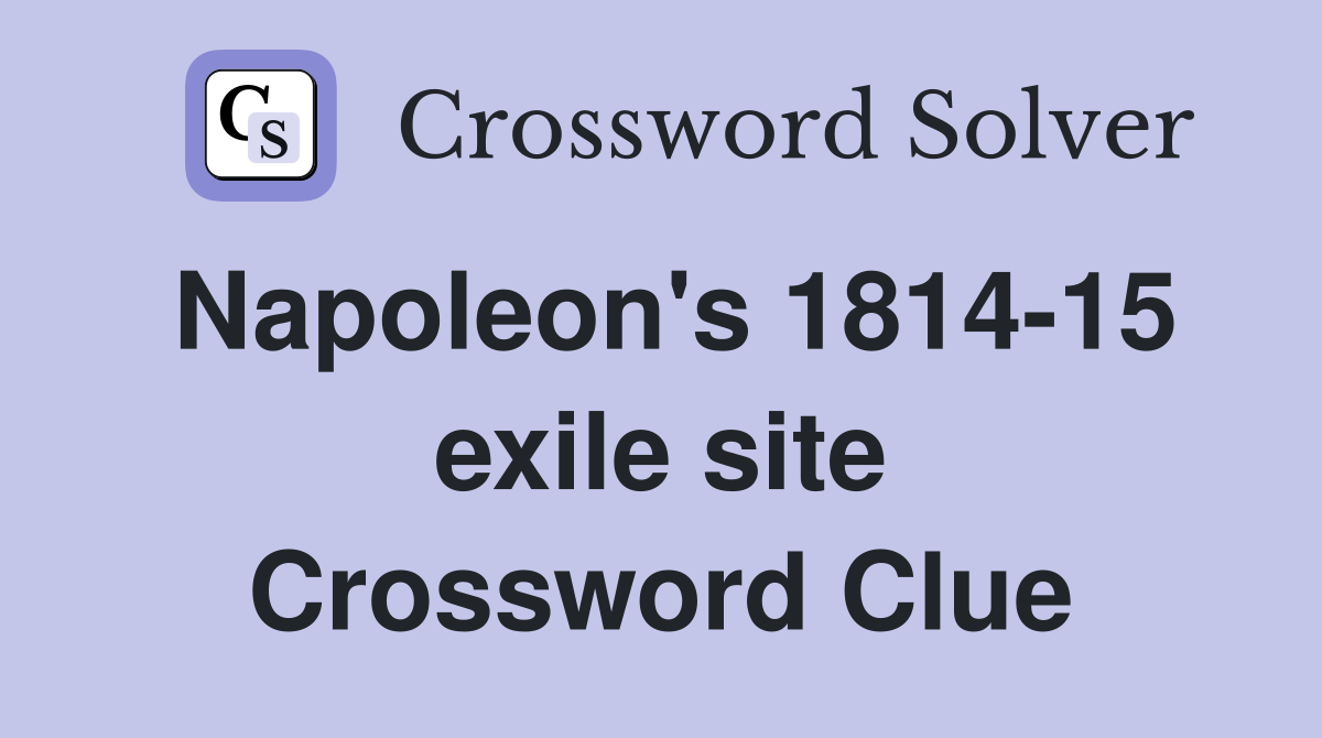 Napoleon's 1814-15 exile site Crossword Clue