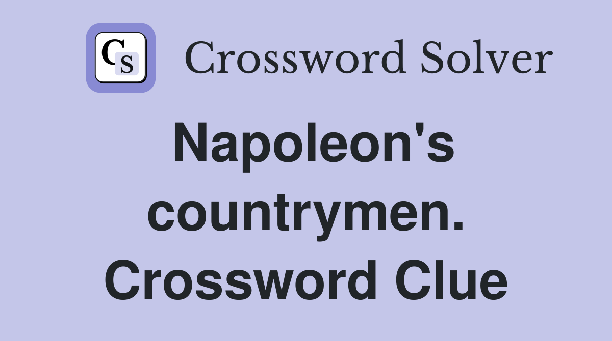Napoleon's countrymen. Crossword Clue
