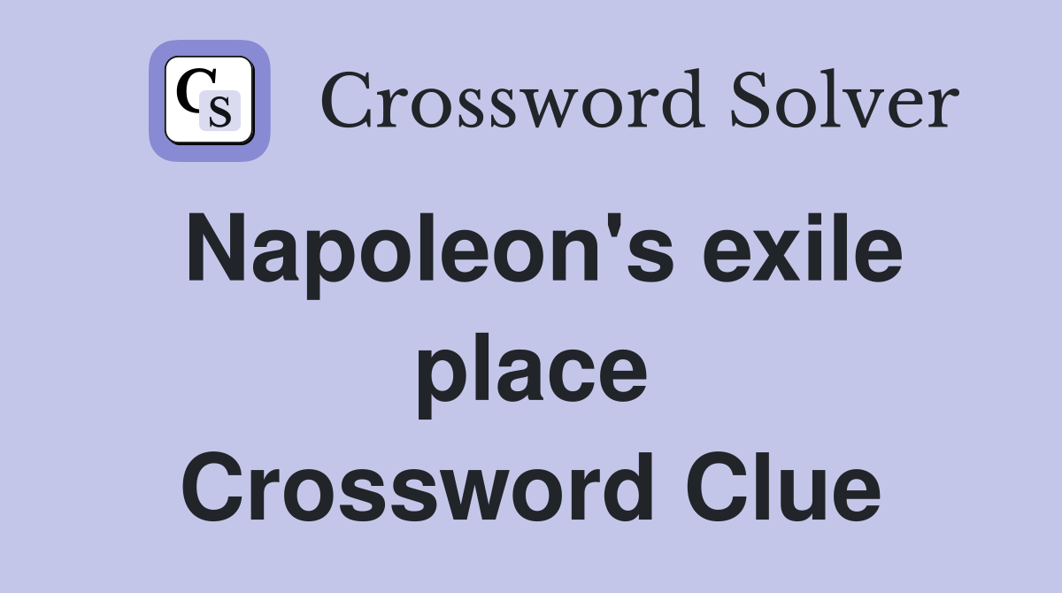 Napoleon's exile place Crossword Clue