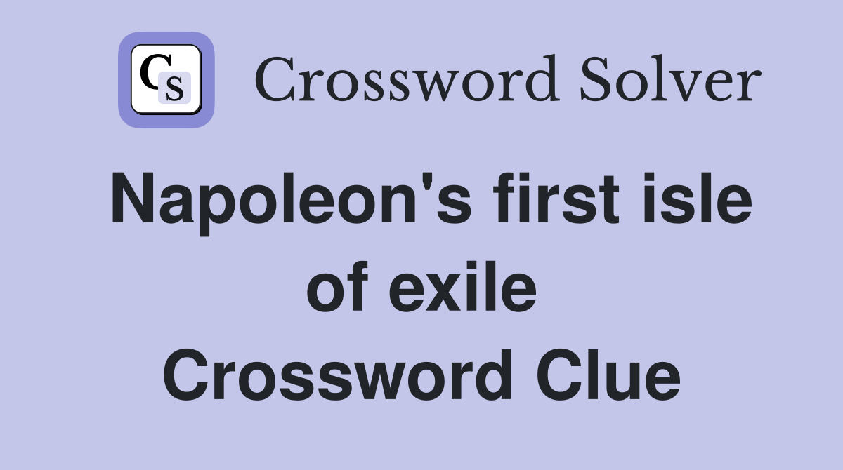 Napoleon's first isle of exile Crossword Clue