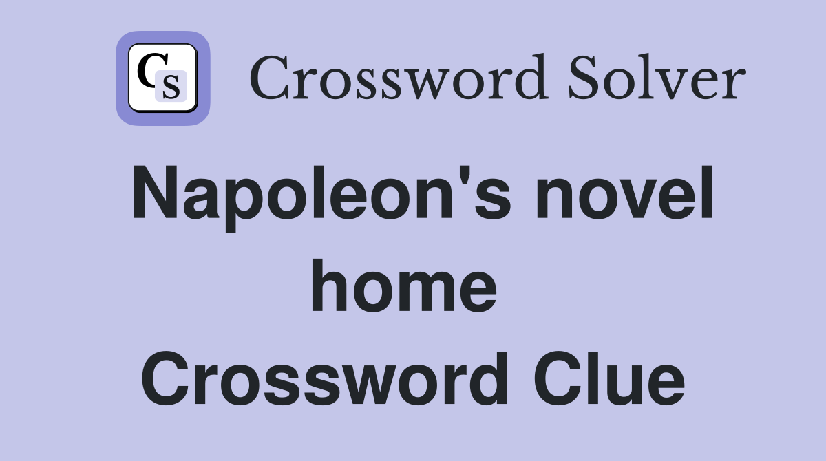 Napoleon's novel home  Crossword Clue